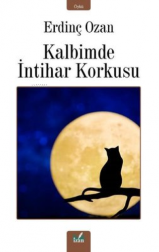 Kalbimde İntihar Korkusu | Erdinç Ozan | İzan Yayıncılık