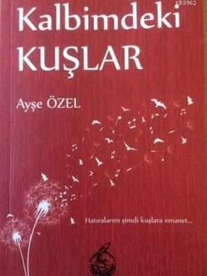 Kalbimdeki Kuşlar | Ayşe Özel | Mühür Kitaplığı