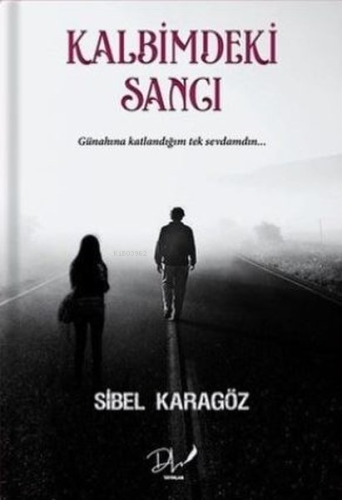 Kalbimdeki Sancı | Sibel Karagöz | Dls Yayınları