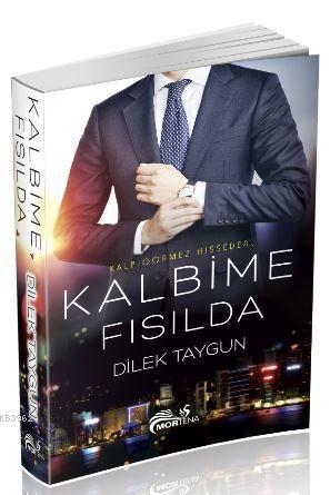 Kalbime Fısılda | Dilek Taygun | Mortena Yayınları