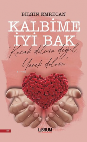 Kalbime İyi Bak | Bilgin Emrecan | Librum Kitap