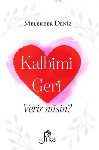 Kalbimi Geri Verir Misin? | Melekber Deniz | Pika Yayınevi