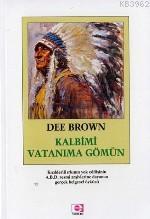 Kalbimi Vatanıma Gömün | Dee Brown | E Yayınları