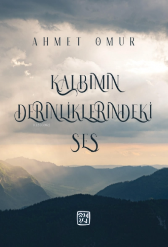 Kalbimin Derinliklerindeki Ses | Ahmet Ömür | Kutlu Yayınevi