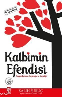 Kalbimin Efendisi; Peygamberimin Çocukluğu ve Gençliği | Salih Suruç |