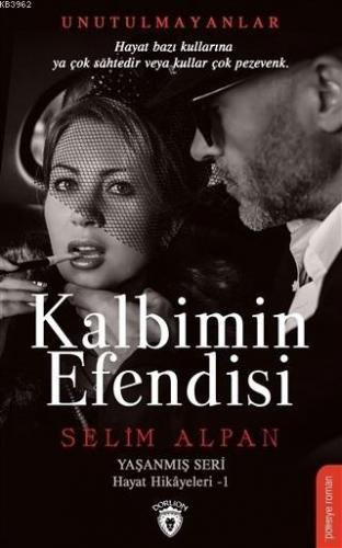 Kalbimin Efendisi; Yaşanmış Seri Hayat Hikayeleri 1 | Selim Alpan | Do