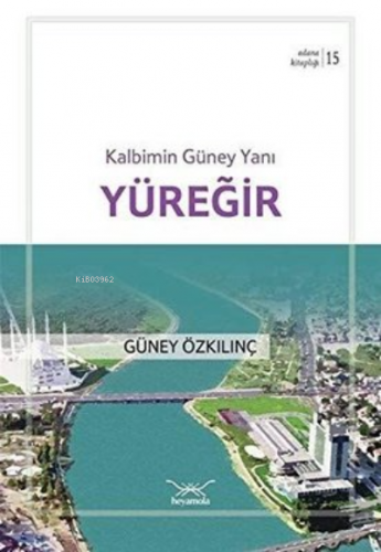 Kalbimin Güney Yanı Yüreğir | Güney Özkılınç | Heyamola Yayınları