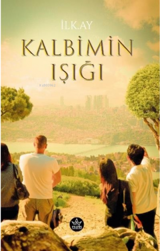 Kalbimin Işığı | Kolektif | Elpis Yayınları