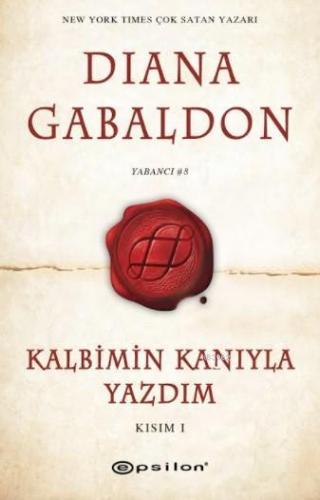 Kalbimin Kanıyla Yazdım; Kısım 1 | Diana Gabaldon | Epsilon Yayınevi