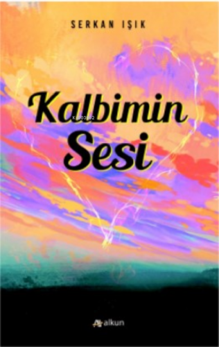 Kalbimin Sesi | Serkan Işık | Alkun Yayınları