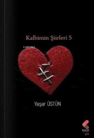 Kalbimin Şiirleri 5 | Yaşar Üstün | Klaros Yayınları