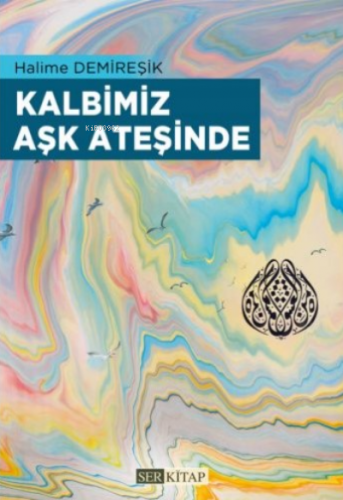 Kalbimiz Aşk Ateşinde | Halime Demireşik | Erkam Yayınları