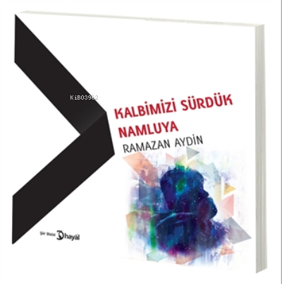 Kalbimizi Sürdük Namluya | Ramazan Aydın | Hayal Yayınları