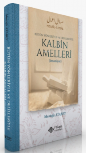 Kalbin Amelleri Alt Başlık: Bütün Yönleriyle ve Delilleriyle | Mustafa