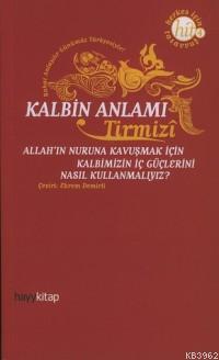 Kalbin Anlamı; Allah'ın Nuruna Kavuşmak İçin Kalbimizin İç Güçlerini N