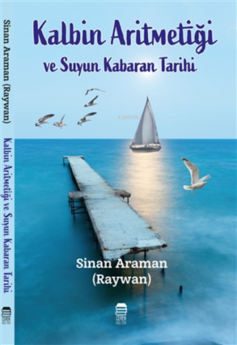 Kalbin Aritmetiği ve Suyun Kabaran Tarihi | Sinan Araman | Ceren Kültü