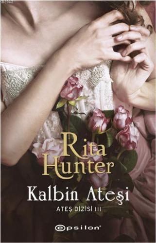 Kalbin Ateşi | Rita Hunter | Epsilon Yayınevi