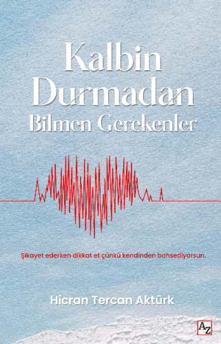 Kalbin Durmadan Bilmen Gerekenler | Hicran Tercan Aktürk | Az Kitap