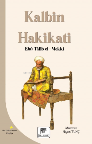 Kalbin Hakikatı | Ebu Talib El-Mekki | Gelenek Yayıncılık