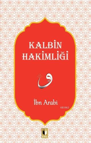 Kalbin Hakimliği | İbn Arabi | Ehil Yayınları