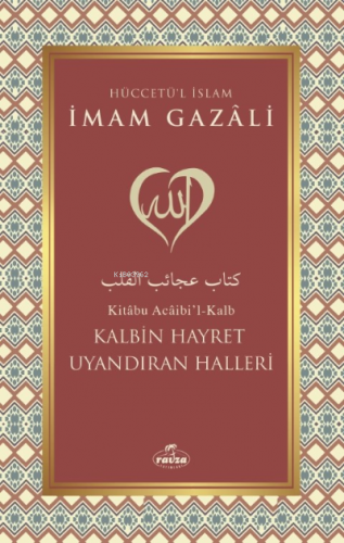 Kalbin Hayret Uyandıran Halleri | İmamGazali | Ravza Yayınları