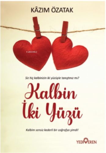 Kalbin İki Yüzü | Kazım Özatak | Yediveren Yayınları