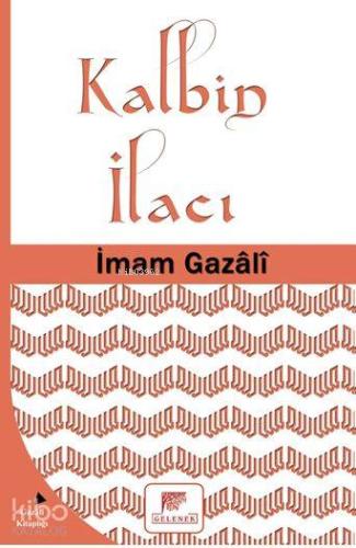 Kalbin İlacı | İmam-ı Gazali | Gelenek Yayıncılık