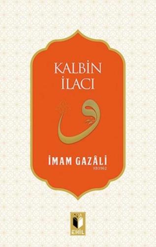 Kalbin İlacı | İmam-ı Gazali | Ehil Yayınları