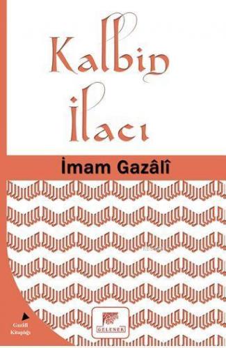 Kalbin İlacı | İmam-ı Gazali | Gelenek Yayıncılık