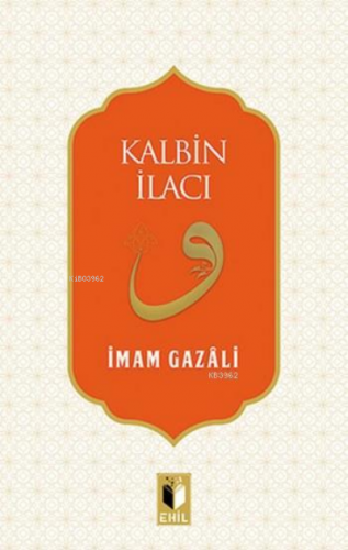 Kalbin İlacı | İmam-ı Gazali | Ehil Yayınları