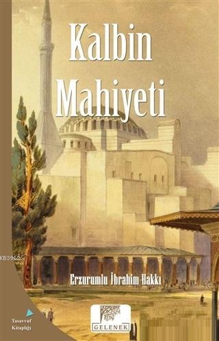 Kalbin Mahiyeti | Erzurumlu İbrahim Hakkı Hazretleri | Gelenek Yayıncı