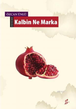 Kalbin Ne Marka | Özcan Ünlü | Okur Kitaplığı Yayınları