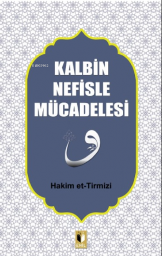 Kalbin Nefisle Mücadelesi | Hakim Et-tirmizi | Ehil Yayınları