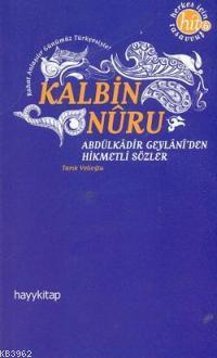 Kalbin Nuru Abdülkadir Geylani'den Hikmetli Sözler | Tarık Velioğlu | 