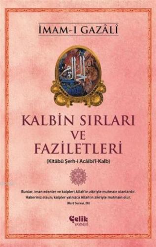 Kalbin Sırları ve Faziletleri; Kitabü Şerh-i Acaibi'l-Kalb | İmam-ı Ga