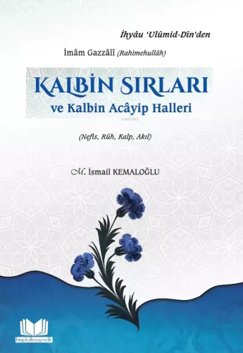 Kalbin Sırları;ve Kalbin Acayip Haller | M. İsmail Kemaloğlu | Kitap K