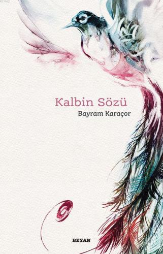 Kalbin Sözü | Bayram Karaçor | Beyan Yayınları