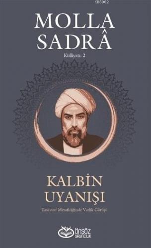 Kalbin Uyanışı - Molla Sandra Külliyatı 2; Tasavvuf Metafiziğinde Varl