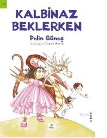 Kalbinaz Beklerken | Pelin Güneş | Elma Yayınevi