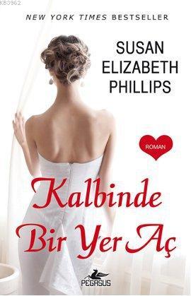 Kalbinde Bir Yer Aç | Susan Elizabeth Phillips | Pegasus Yayıncılık