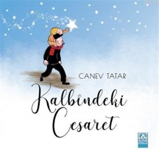 Kalbindeki Cesaret | Canev Tatar | Altın Kitaplar