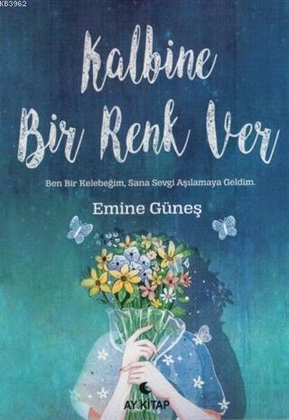 Kalbine Bir Renk Ver | Emine Güneş | Anemon Yayınları