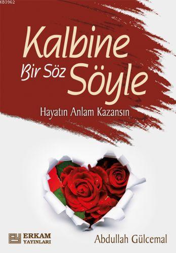 Kalbine Bir Söz Söyle | Abdullah Gücemal | Erkam Yayınları