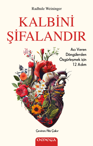 Kalbini Şifalandır;Acı Veren Döngülerden Özgürleşmek için 12 Adım | 