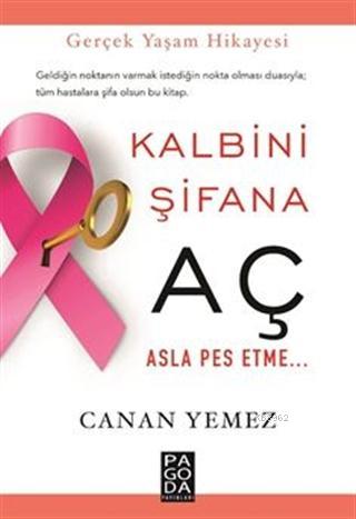 Kalbini Şifana Aç Asla Pes Etme; Gerçek Yaşam Hikayesi | Canan Yemez |