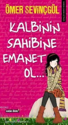 Kalbinin Sahibine Emanet Ol | Ömer Sevinçgül | Carpe Diem Kitap