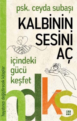 Kalbinin Sesini Aç - Hayatınızı Değiştirecek Kitaplar Serisi | Ceyda S