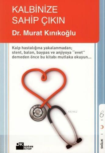 Kalbinize Sahip Çıkın | Murat Kınıkoğlu | Doğan Kitap