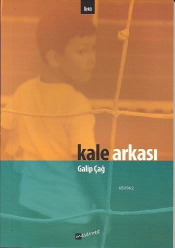 Kale Arkası | Galip Çağ | Meserret Yayınları