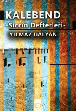 Kalebend - Siccin Defterleri | Yılmaz Dalyan | Kökler Derneği Yayınlar